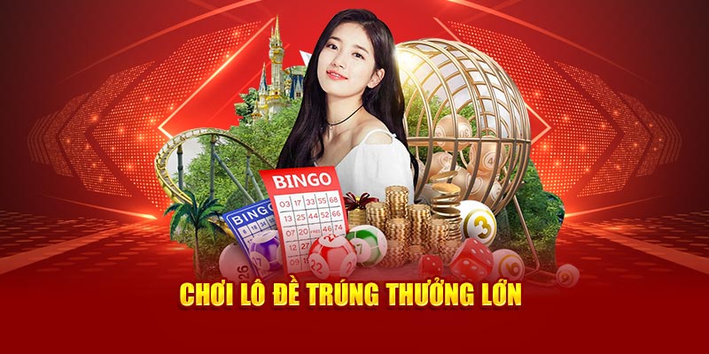 Chơi lô đề trúng thưởng lớn