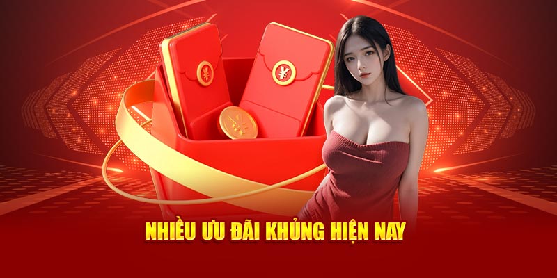 Nhiều ưu đãi khủng hiện nay